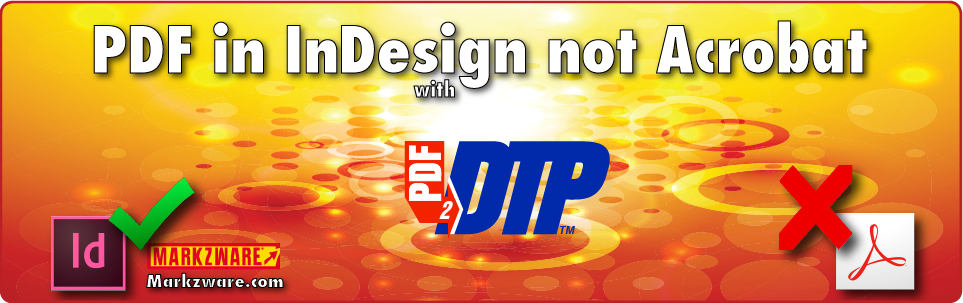 PDF in InDesign (not Acrobat), with PDF2DTP