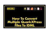 Convert Multiple QuarkXPress Documents to IDML with QXPMarkz QXP Converter: Tutorial Video How-To