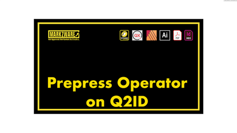 Prepress-Operator auf Q2ID: "MarkzwareGenehmigung erhalten. Inhalte erhalten. Kreativ sein.“ (in gelber Schrift). Logos für QXPMarkz, QuarkXPressAffinity Publisher, Illustrator, Acrobat und InDesign„Prepress Operator on Q2ID“ in gelber Schrift. Alles auf schwarzem Hintergrund mit gelbem Rahmen.