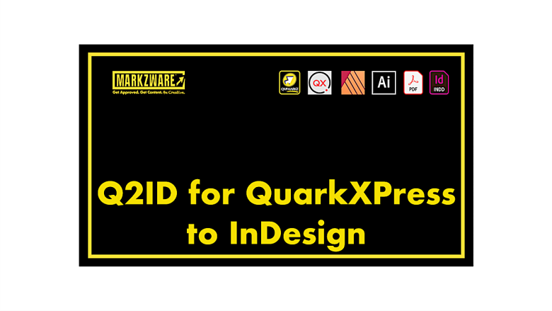 Q2ID für QuarkXPress zu InDesign"MarkzwareGenehmigung erhalten. Inhalte erhalten. Kreativ sein.“ (in gelber Schrift). Logos für QXPMarkz, QuarkXPressAffinity Publisher, Illustrator, Acrobat und InDesign„Q2ID für QuarkXPress zu InDesign„ in gelber Schrift. Alles auf schwarzem Hintergrund mit gelbem Rahmen.“