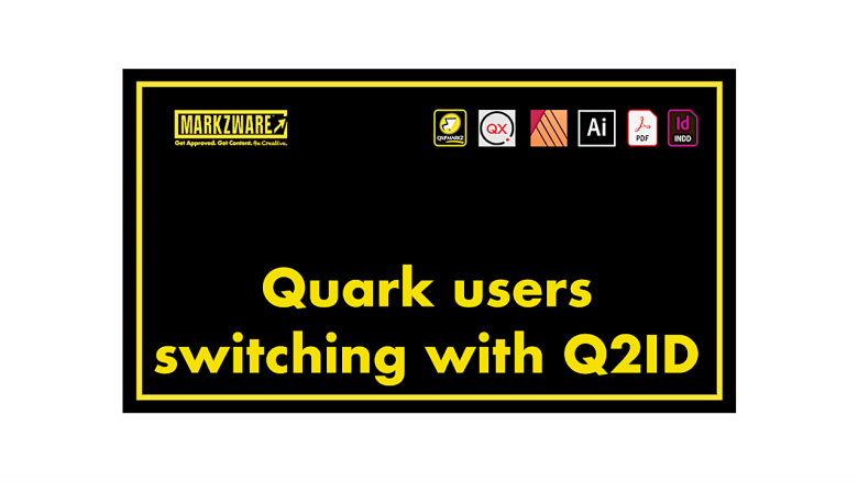 Quark-Nutzer, die zu Q2ID wechseln: "MarkzwareGenehmigung erhalten. Inhalte erhalten. Kreativ sein.“ (in gelber Schrift). Logos für QXPMarkz, QuarkXPressAffinity Publisher, Illustrator, Acrobat und InDesign„Quark-Nutzer wechseln mit Q2ID“ in gelber Schrift. Alles auf schwarzem Hintergrund mit gelbem Rahmen.