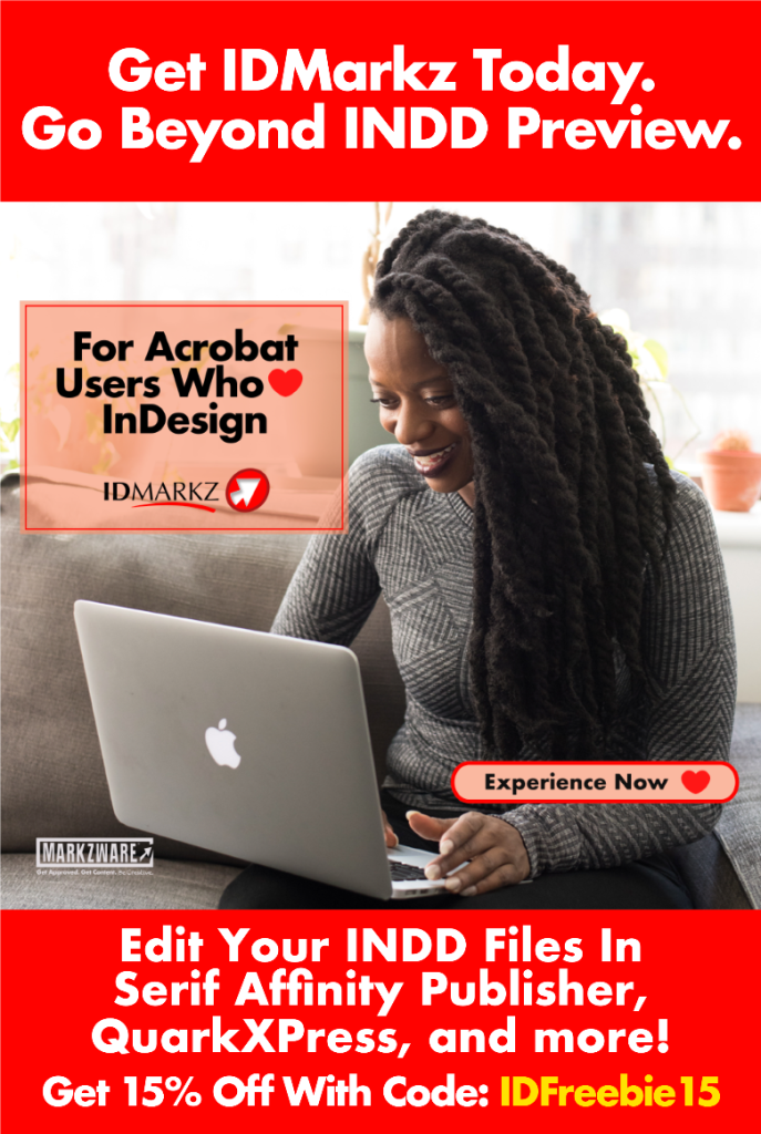 IDMarkz Journey Verkaufsanzeige 780x1163: "Holen Sie sich Ihr Konto bei Journey Sell Ad 780x1163: "Get Get Get IDMarkz Heute. Mehr als nur die INDD-Vorschau. Für Acrobat-Nutzer, die lieben InDesignBearbeiten Sie Ihre INDD-Dateien in Serif Affinity Publisher, QuarkXPressUnd vieles mehr! Erhalten Sie 15 % Rabatt mit dem Code: "IDFreebie15" (weiße Schrift). Markzware Logo in Weiß. „Für Acrobat-Nutzer, die 💜 InDesign"In schwarzer Schrift & IDMarkz Logo auf weißem Rechteck. „Jetzt erleben“-Button in Rot. Frau mit Dreadlocks betrachtet einen Laptop.