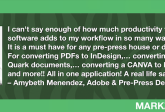 Pre-Press/Design Productivity All-in-One Must Have: OmniMarkz Review by Adobe & Design Expert, Amybeth Menendez. “I can't say enough of how much productivity this software adds to my workflow in so many ways!! It is a must have for any pre-press house or designer. For converting PDFs to InDesign,… converting old Quark documents,… converting a CANVA to InDesign, and more!! All in one application! A real life saver. – Amybeth Menendez, Adobe & Pre-Press Design Expert” in White Text in Green Frame with Green Arrow, White Quotation Marks, and "MARKZWARE.COM" in White Text.
